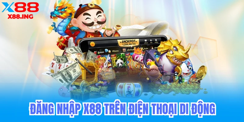 Đăng nhập X88 trên điện thoại di động