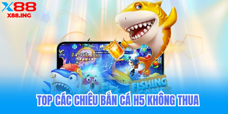Thử các chiêu bắn cá trong bắn cá h5
