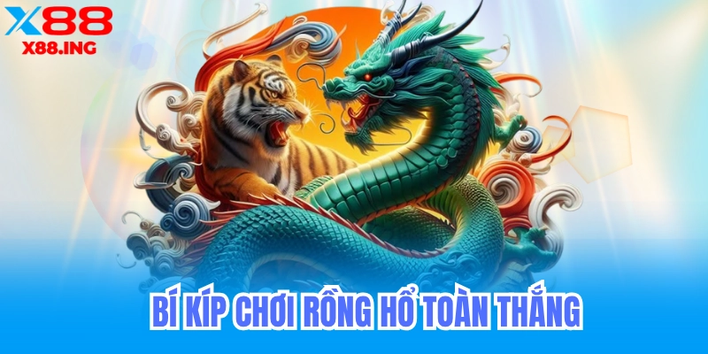 Bí kíp chơi bài rồng hổ dễ thắng