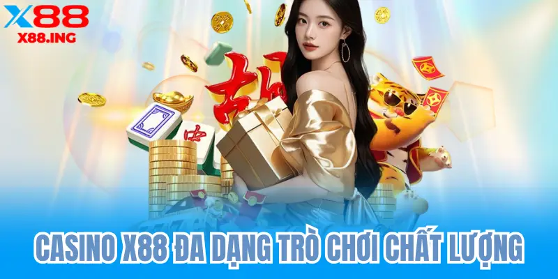 Casino x88 đa dạng trò chơi chất lượng