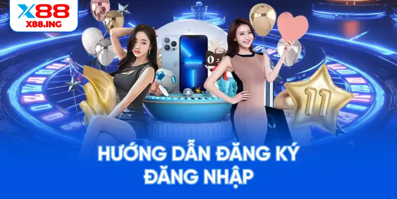 Hướng dẫn đăng ký và đăng nhập tài khoản x88