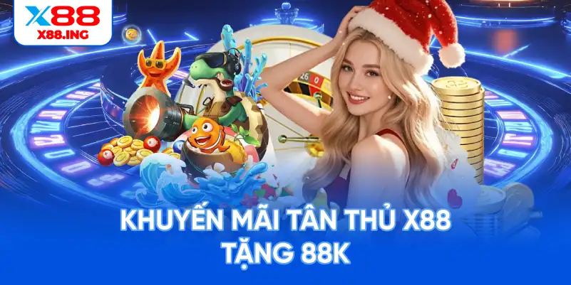 Khuyến mãi tân thủ x88 tặng 88k